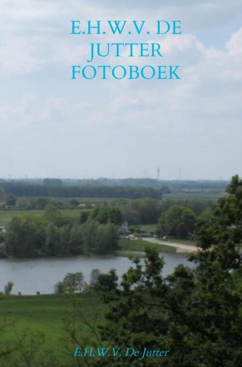 E.H.W.V. De Jutter Fotoboek deel 4 Archief -  Rick van Beckhoven (ISBN: 9789465385204)