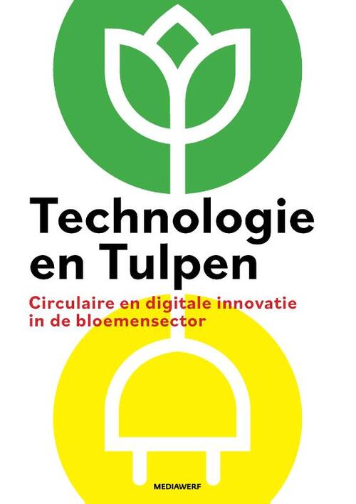 Technologie en Tulpen -  Eric van Heck (ISBN: 9789490463939)