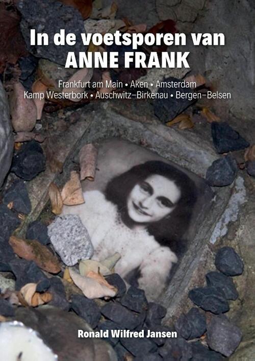 In de voetsporen van ANNE FRANK -  Ronald Wilfred Jansen (ISBN: 9789490482664)