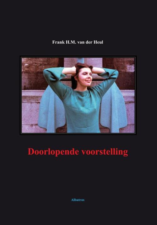Doorlopende voorstelling -  Frank van der Heul (ISBN: 9789490495084)