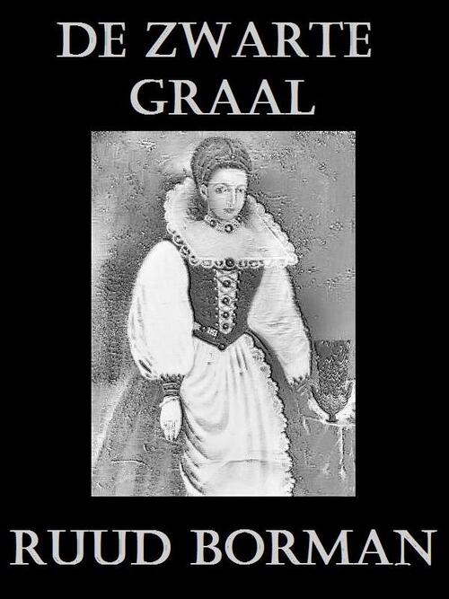De zwarte graal -  Ruud Borman (ISBN: 9789491501067)
