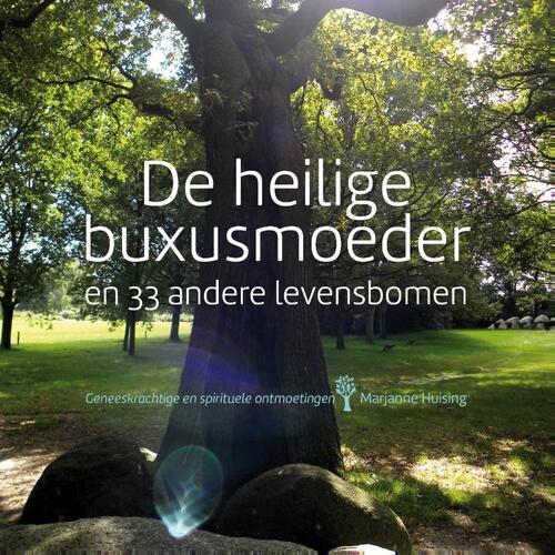 De heilige buxusmoeder en 33 andere levensbomen -  Marjanne Huising (ISBN: 9789491557231)