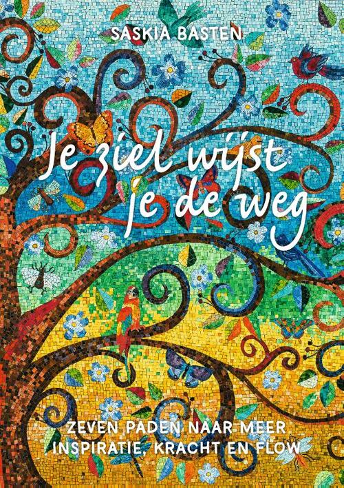 Je ziel wijst je de weg -  Saskia Basten (ISBN: 9789491557767)