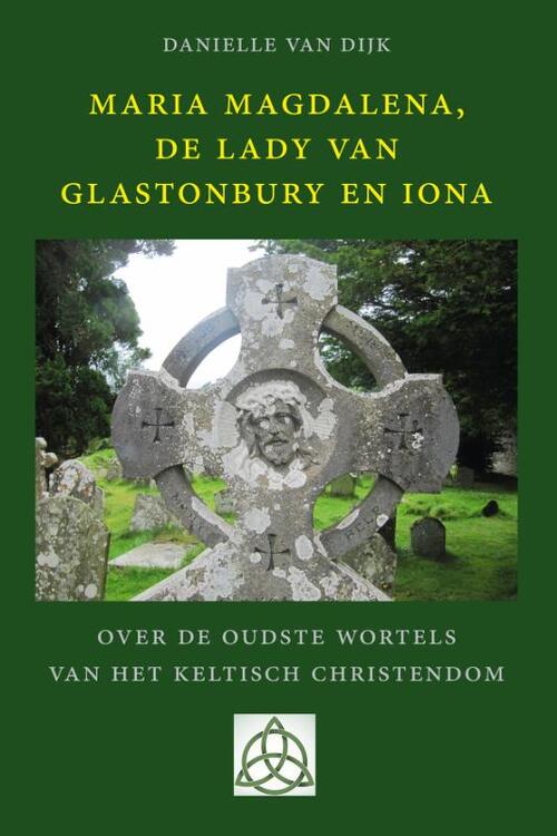 Maria Magdalena, de Lady van Glastonbury en Iona -  Danielle van Dijk (ISBN: 9789491748721)