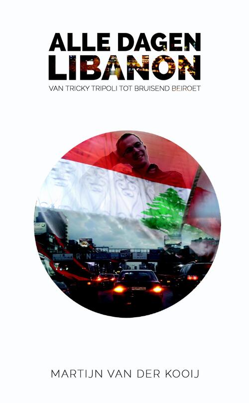 Alle dagen Libanon - Martijn van der Kooij (ISBN: 9789491757396) 9491757396