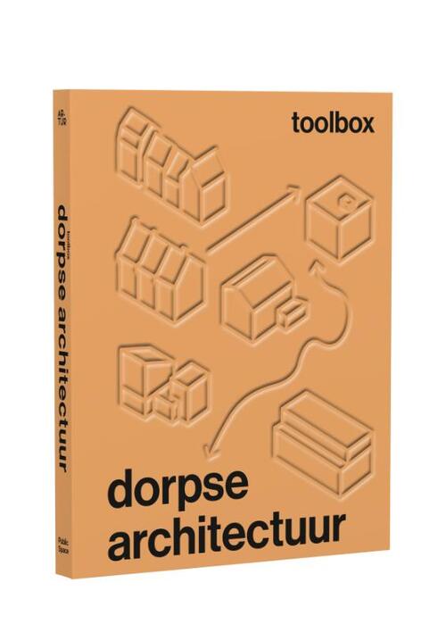 Toolbox dorpse architectuur -  Elien Haentjens, Glenn Lippens, Wieland de Hoon (ISBN: 9789491789281)