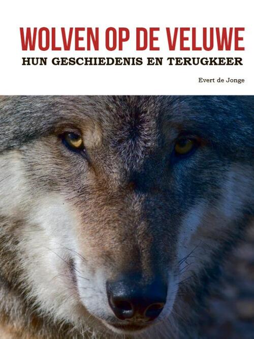 Wolven op de Veluwe -  Evert de Jonge (ISBN: 9789491826634)