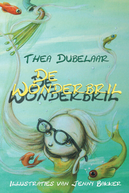 De wonderbril -  Thea Dubelaar (ISBN: 9789491833427)