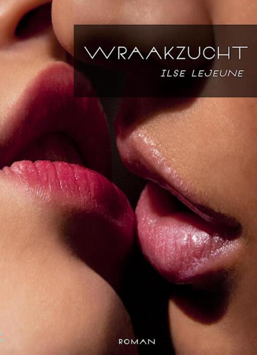 Wraakzucht -  Ilse Lejeune (ISBN: 9789491897009)