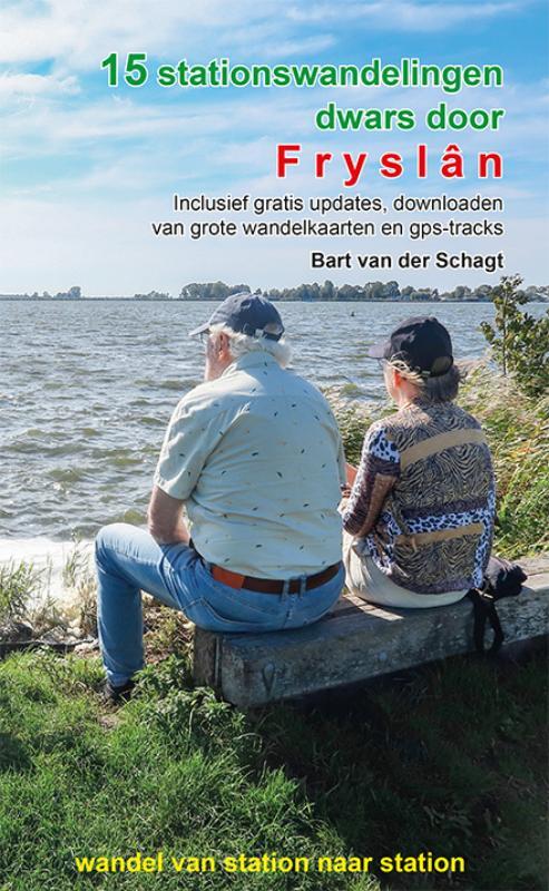 Bart van der Schagt 15 stationswandelingen dwars door Fryslân -   (ISBN: 9789491899669)