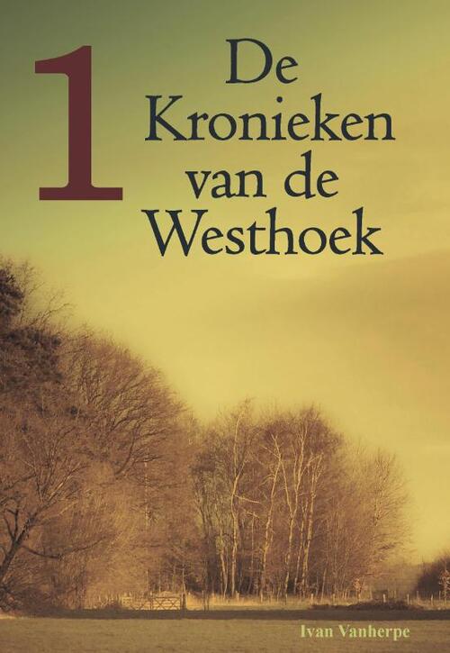 De kronieken van de Westhoek -  Ivan Vanherpe (ISBN: 9789492022004)