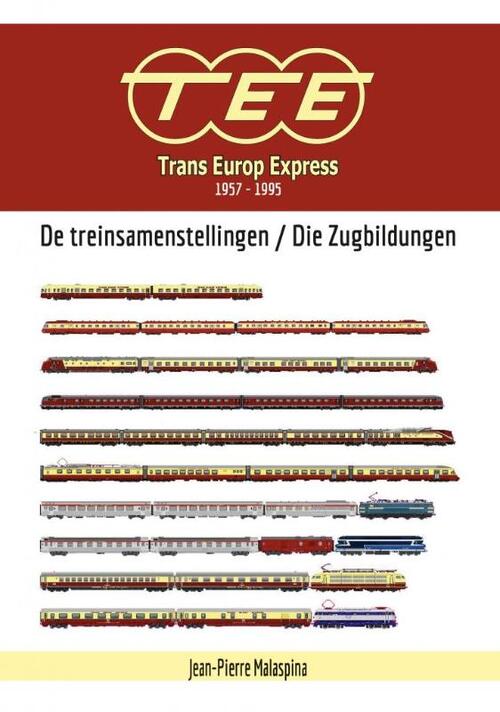 Trans Europ Express 1957-1995 - De treinsamenstellingen / Die Zugbildungen -  Jean Pierre Malaspina (ISBN: 9789492040794)