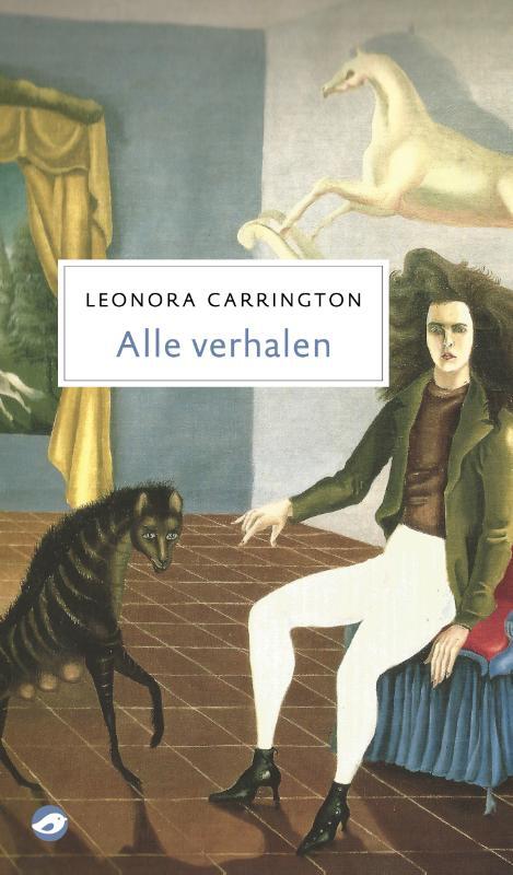 Alle verhalen -  Leonora Carrington (ISBN: 9789492086884)