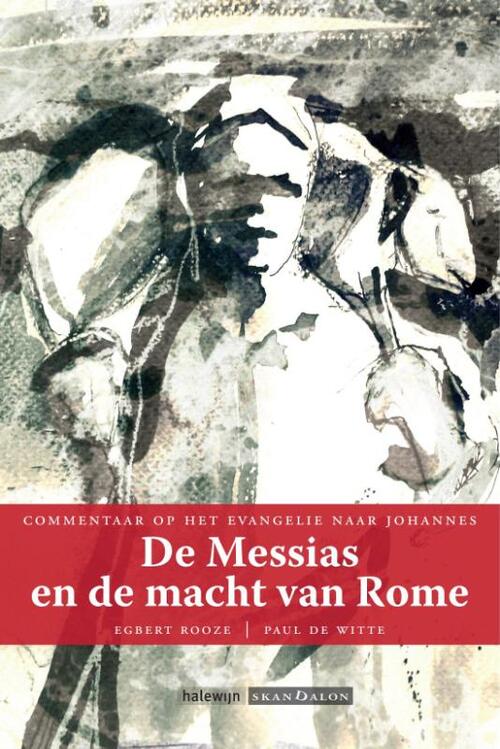 De Messias en de macht van Rome -  Egbert Rooze, Paul de Witte (ISBN: 9789492183248)