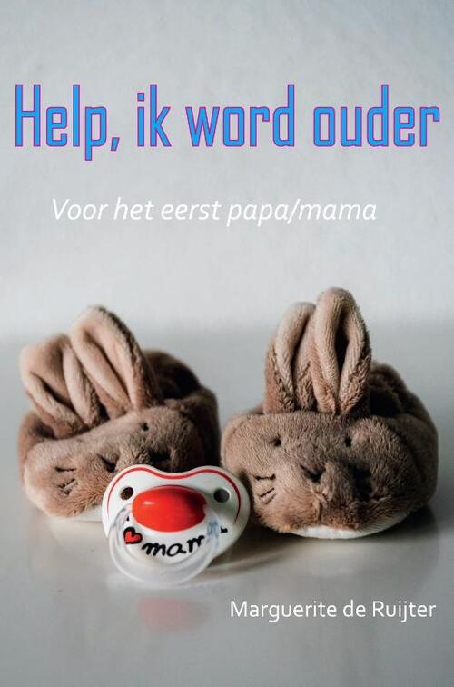 Help! Ik word ouder (papa/mama), Marguerite Ruijter | 9789492212467 Boek - bruna.nl