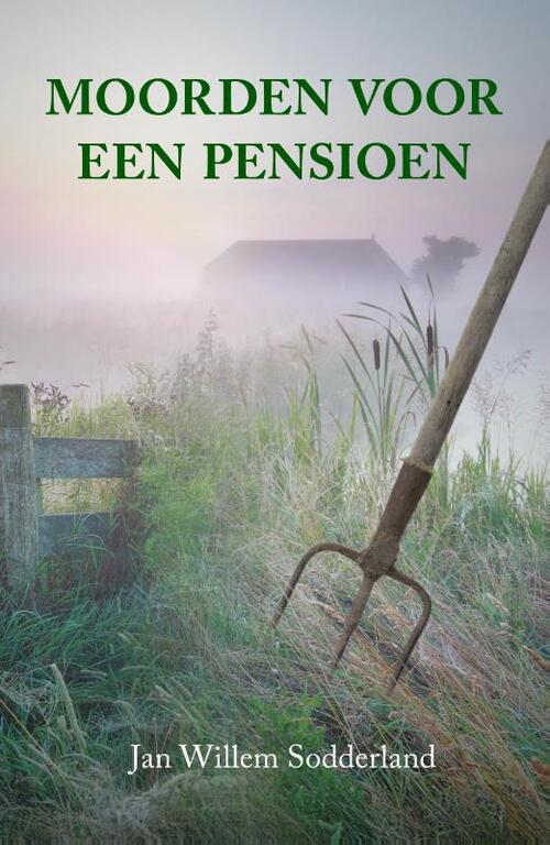 Moorden voor een pensioen -  Jan Willem Sodderland (ISBN: 9789492329868)