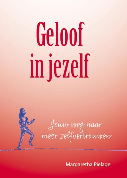Geloof in jezelf -  Margaretha Pielage (ISBN: 9789492383983)