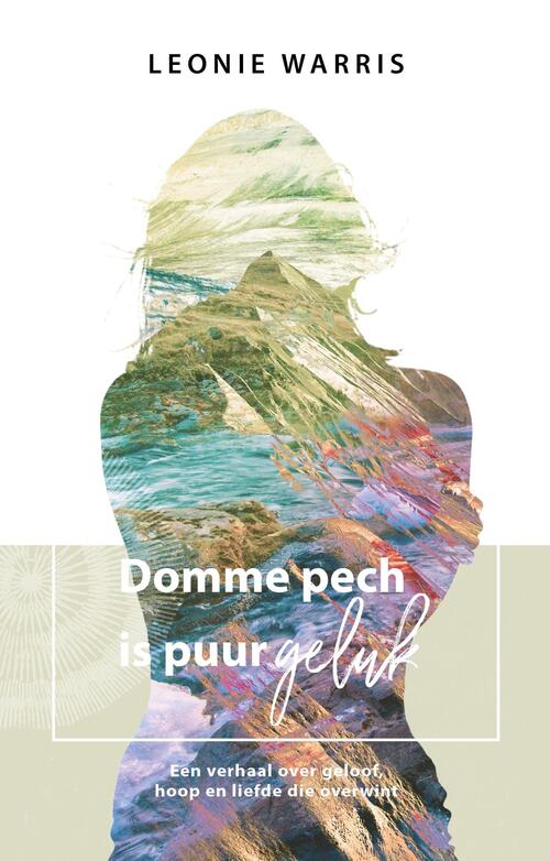 Domme pech is puur geluk -  Leonie Warris (ISBN: 9789492408754)
