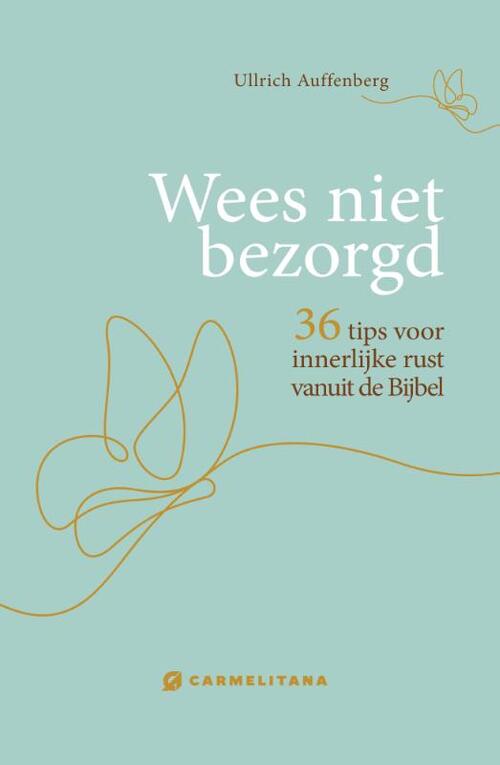 Wees niet bezorgd -  Ullrich Auffenberg (ISBN: 9789492434494)