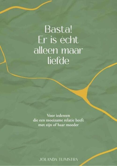 Jolanda Tijmstra Basta! Er is echt alleen maar liefde -   (ISBN: 9789492613134)