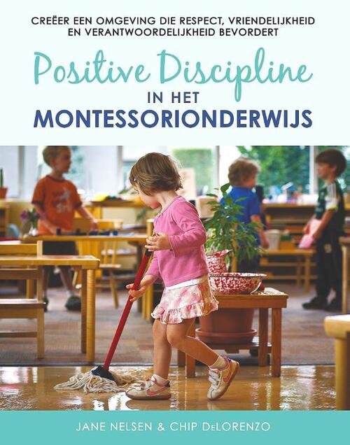 Positive Discipline in het montessorionderwijs - Chip Delorenzo, Jane Nelsen (ISBN: 9789492618863)