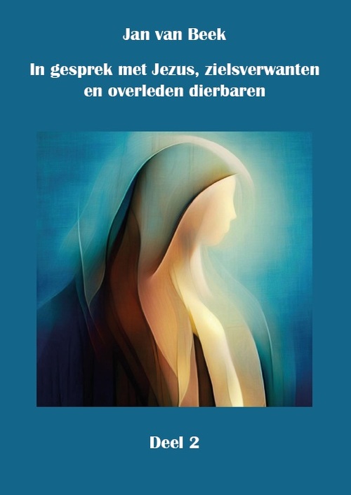 Jan van Beek In gesprek met Jezus, gidsen, zielsverwanten en overleden dierbaren -   (ISBN: 9789492632722)