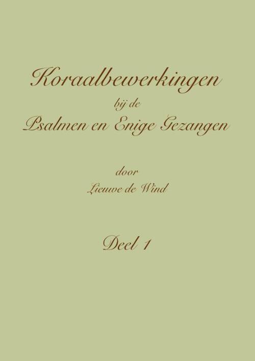 Koraalbewerkingen bij de Psalmen en Enige Gezangen -  Lieuwe de Wind (ISBN: 9789492799173)