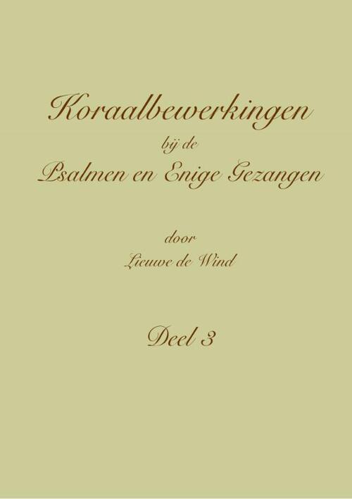 Koraalbewerkingen bij de Psalmen en Enige Gezangen -  Lieuwe de Wind (ISBN: 9789492799197)