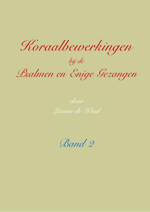 Koraalbewerkingen bij de Psalmen en Enige Gezangen -  Lieuwe de Wind (ISBN: 9789492799234)