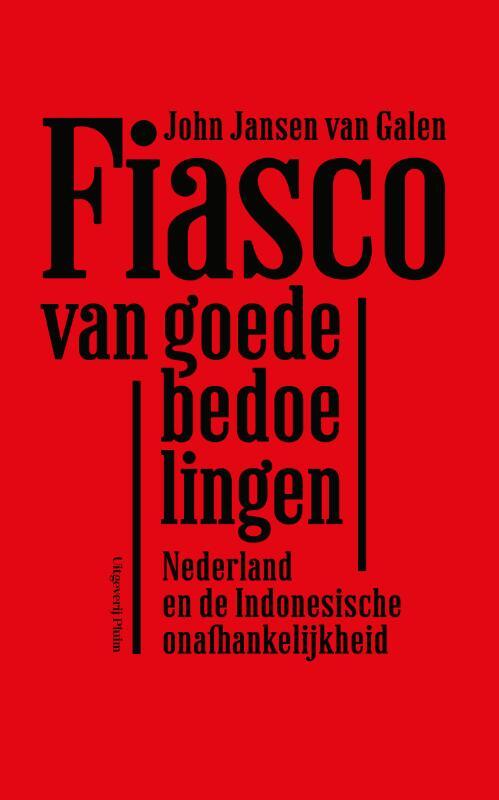 Fiasco van goede bedoelingen -  John Jansen van Galen (ISBN: 9789492928757)