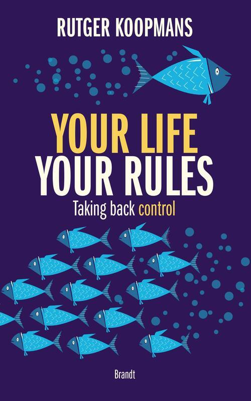 Your life your rules -  Rutger Koopmans (ISBN: 9789493095120)