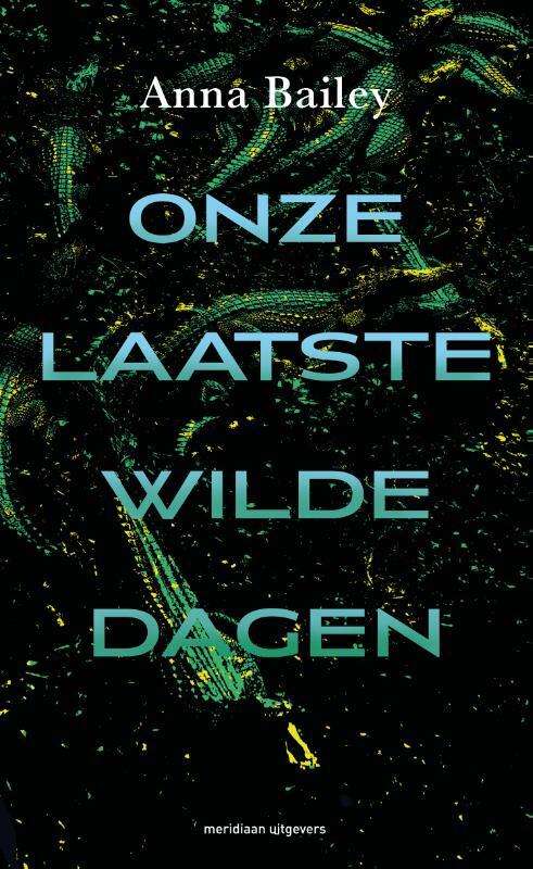 Onze laatste wilde dagen -  Anna Bailey (ISBN: 9789493169630)