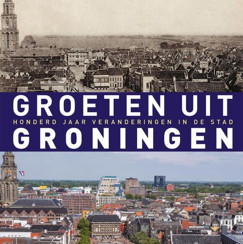 Groeten uit Groningen -  Robert Mulder (ISBN: 9789493170315)
