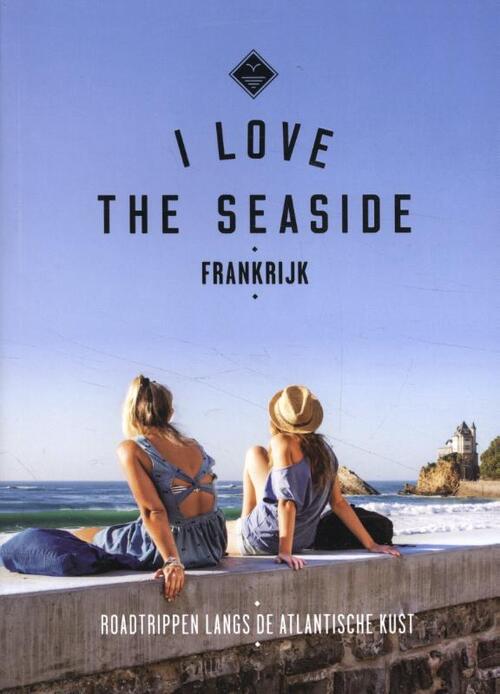 I Love The Seaside Frankrijk -  Alexandra Gossink (ISBN: 9789493195301)