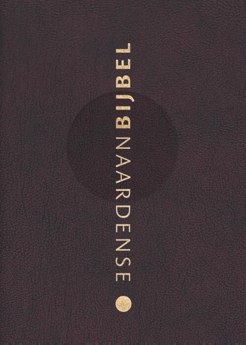 Naardense Bijbel 2024 met DC, Wijnrood met goudsnee, gebonden leer -  Pieter Oussoren (ISBN: 9789493220690)