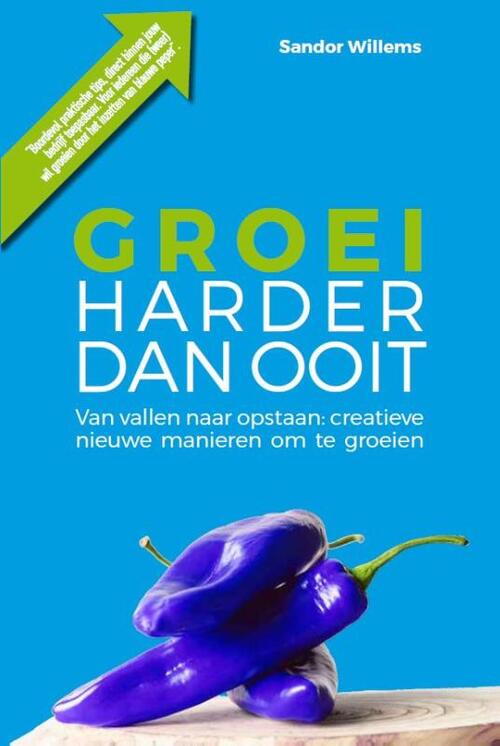 Groei harder dan ooit -  Sandor Willems (ISBN: 9789493230231)