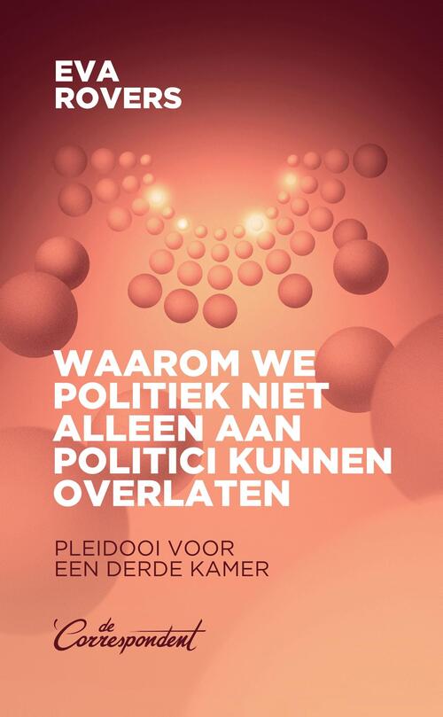 Waarom we politiek niet alleen aan politici kunnen overlaten -  Eva Rovers (ISBN: 9789493254688)