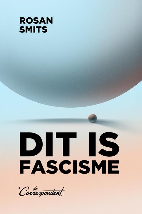 Dit is fascisme -  Rosan Smits (ISBN: 9789493254718)
