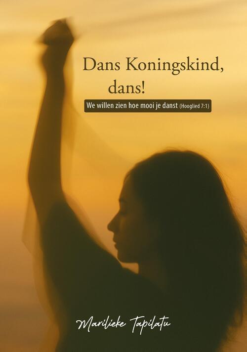Dans Koningskind, dans! -  Marilieke Tapilatu (ISBN: 9789493274396)