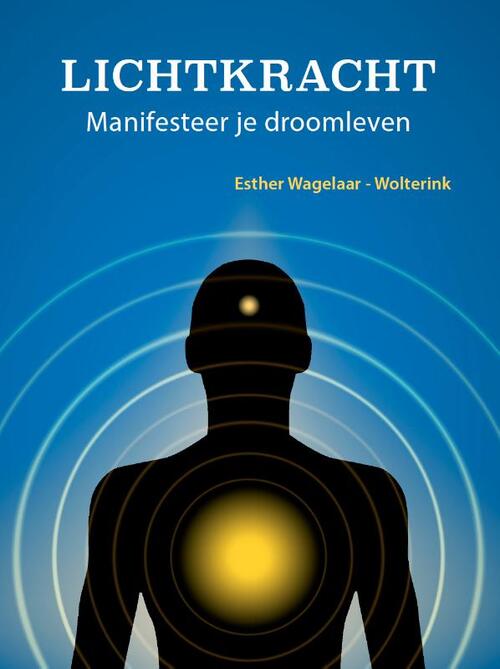 Lichtkracht -  Esther Wagelaar-Wolterink (ISBN: 9789493277762)