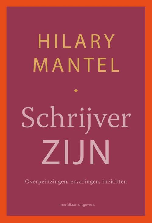 Schrijver zijn -  Hilary Mantel (ISBN: 9789493305342)