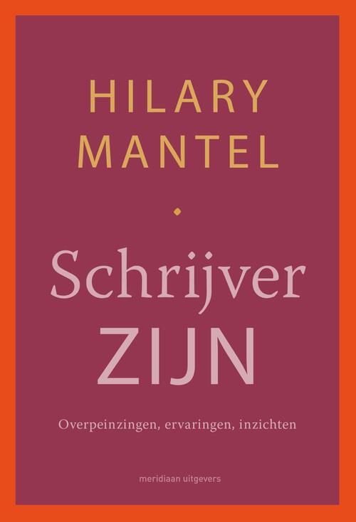 Schrijver zijn -  Hilary Mantel (ISBN: 9789493305359)