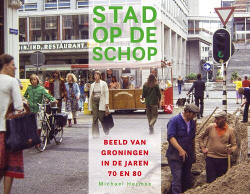 Stad op de schop -  Michael Hermse (ISBN: 9789493323865)