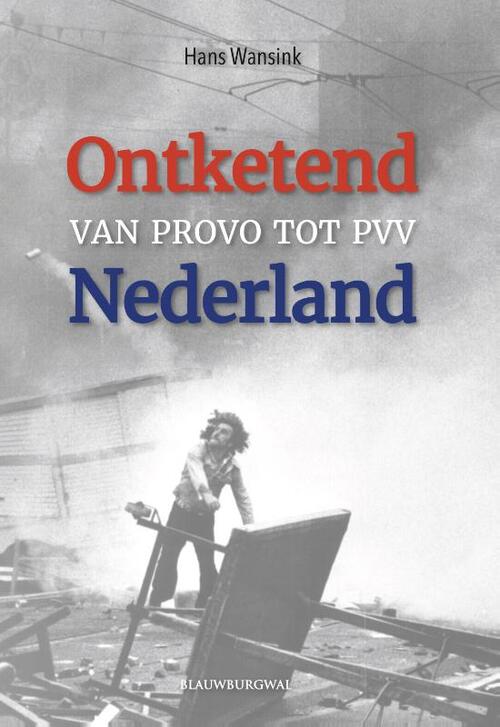 Ontketend Nederland -  Hans Wansink (ISBN: 9789493340404)