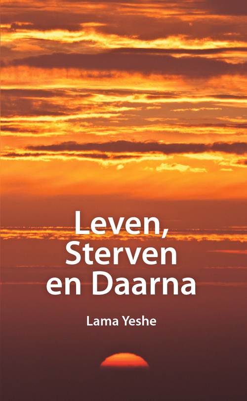 Leven, sterven en daarna -  Lama Thubten Yeshe (ISBN: 9789493365131)