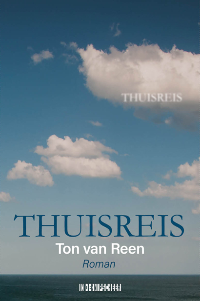 Thuisreis -  Ton van Reen (ISBN: 9789493368361)