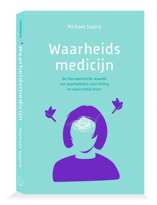 Waarheidsmedicijn -  Michael Sapiro (ISBN: 9789493394384)