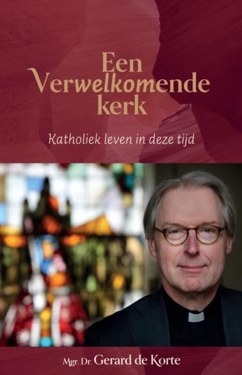 Mgr. Dr. Gerard de Korte Een verwelkomende kerk -   (ISBN: 9789493395619)