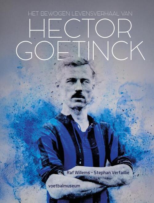 Het bewogen levensverhaal van Hector Goetinck -  Raf Willems, Stephan Verfaillie (ISBN: 9789493402232)
