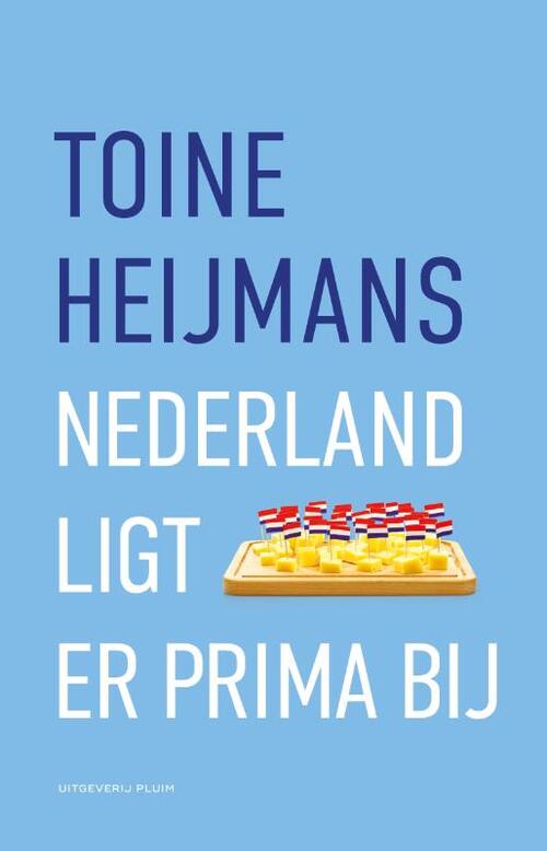 Nederland ligt er prima bij -  Toine Heijmans (ISBN: 9789493420717)